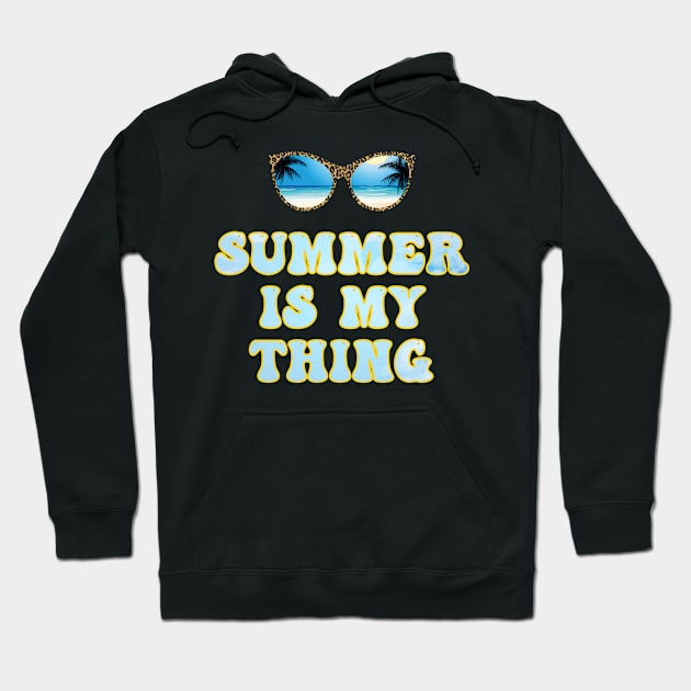 Summer Is My Thing Summertime Vibes Hoodie by Boo Face Designs